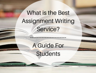 What is the Best Assignment Writing Service? A Guide For Students