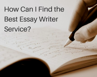 How Can I Find the Best Essay Writer Service?