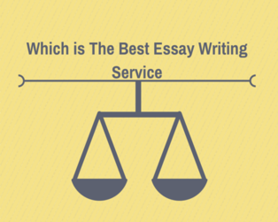 How to Determine Which is The Best Essay Writing Service For You